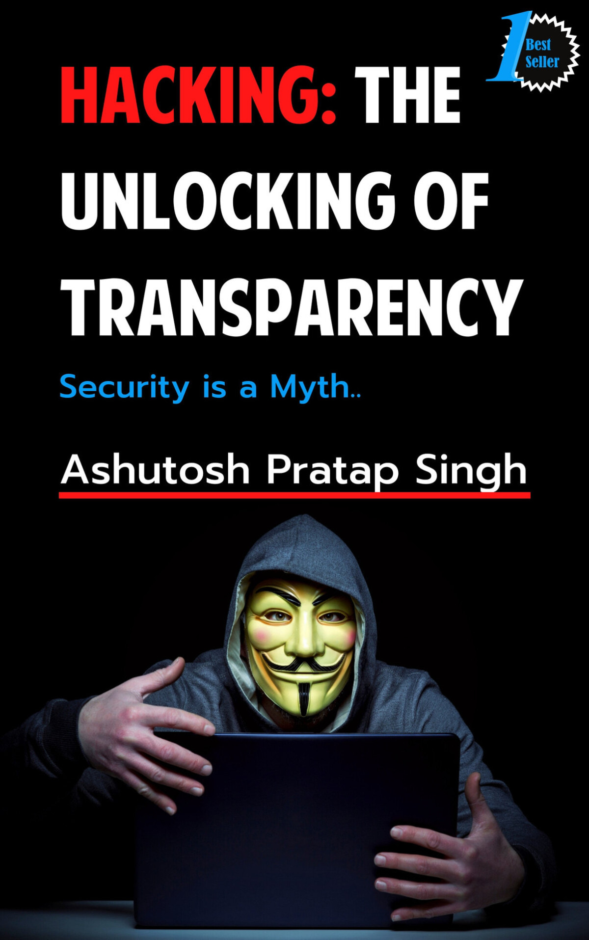 Hacking The Unlocking Of Transparency Pratap Singh Ashutosh