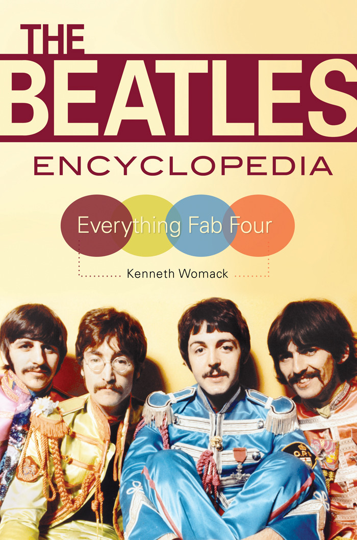 The Beatles Encyclopedia Everything Fab Four Kenneth Womack