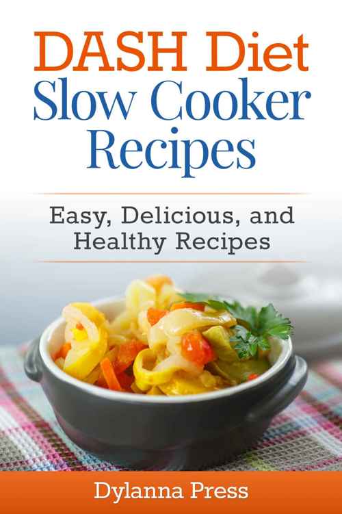 Dash Diet Slow Cooker Recipes Easy Delicious And Healthy Lowsodium Recipes Dylanna Press