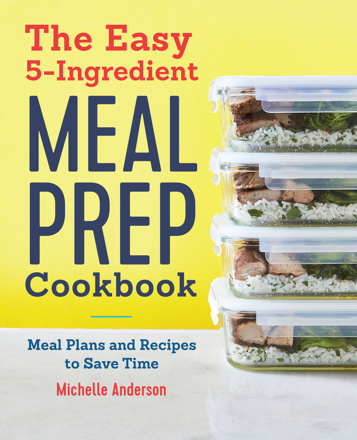 The Easy 5 Ingredient Meal Prep Cookbook Meal Plans And Recipes To Save Time Anderson