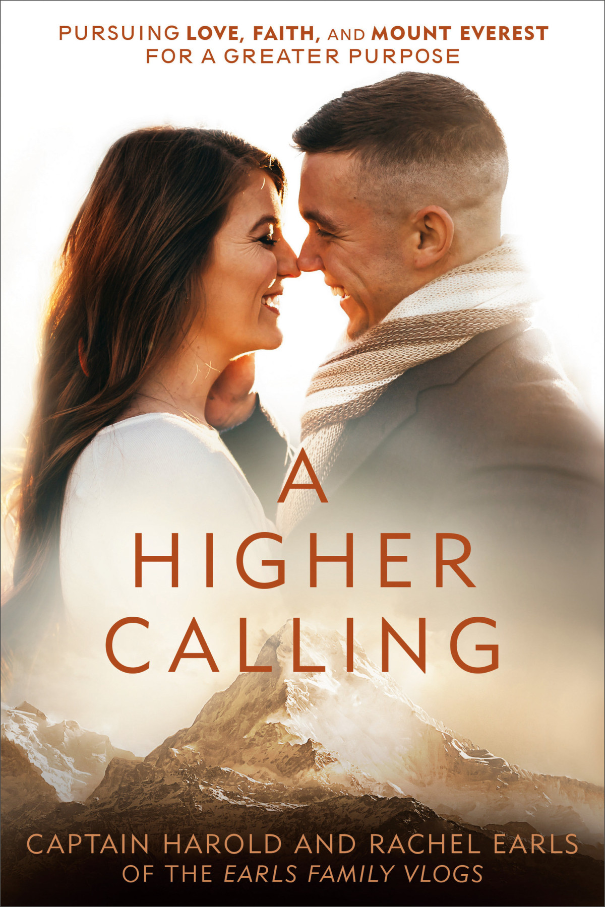 A Higher Calling Pursuing Love Faith And Mount Everest For A Greater Purpose Harold Earls