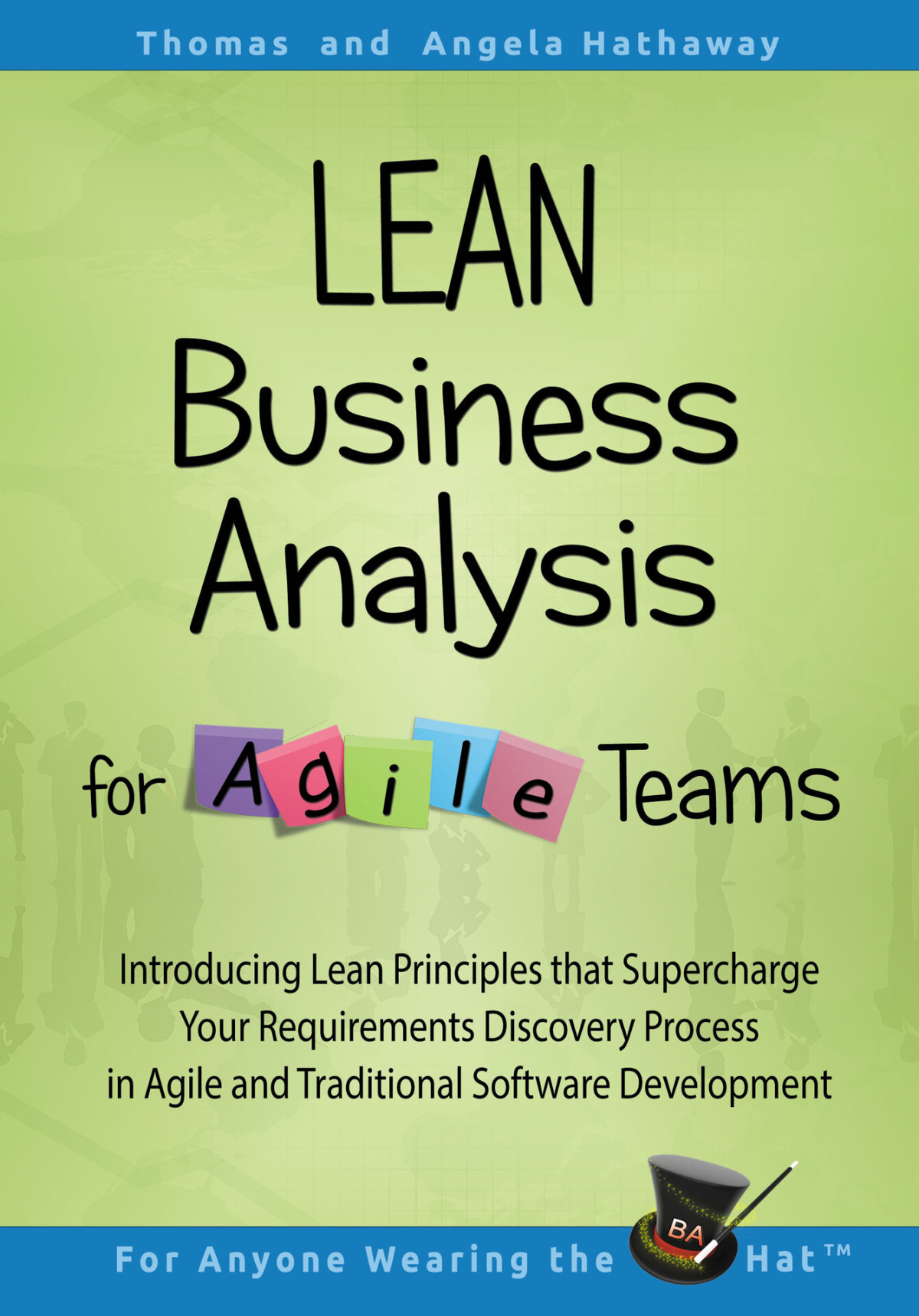 Lean Business Analysis For Agile Teams Introducing Lean Principles That Supercharge Your Requirements Discovery Process In Agile And Traditional Software Development Hathaway