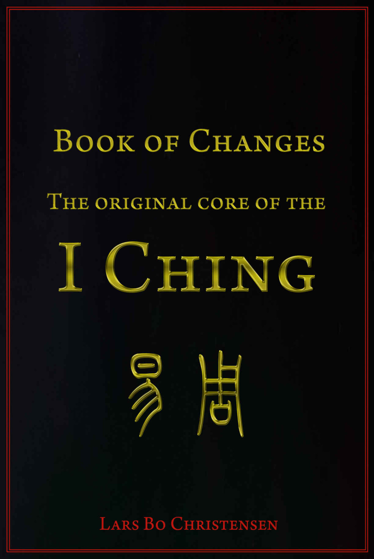 Book Of Changes The Original Core Of The I Ching Lars Bo Christensen