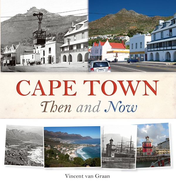 Cape Town Then And Now Vincent Rokitta Van Graan