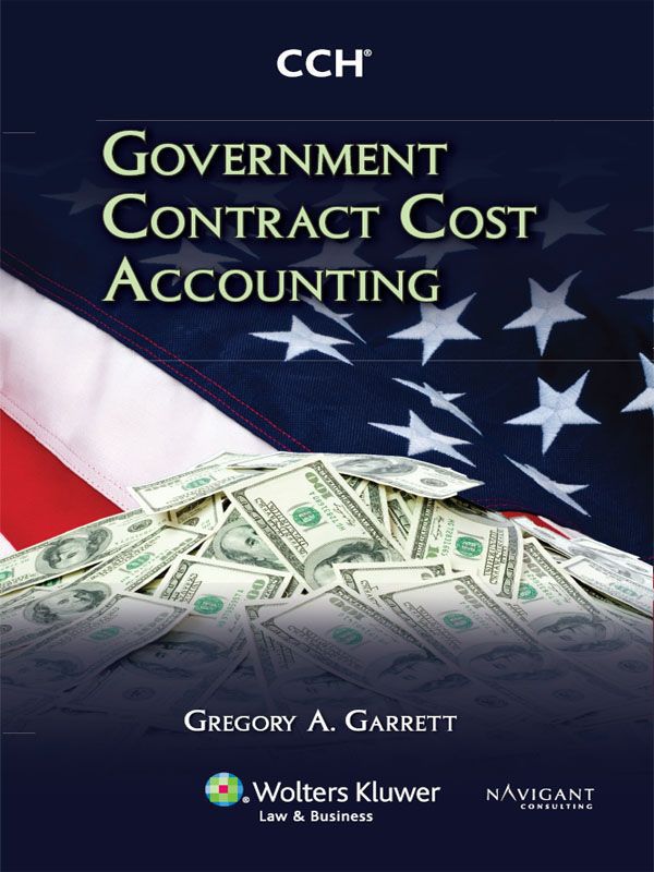 Government Contract Cost Accounting Garrett Gregory A
