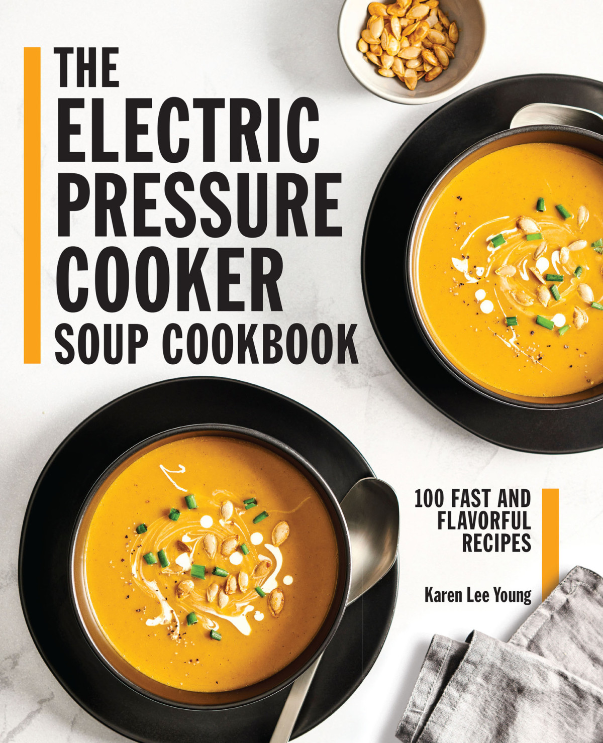 The Electric Pressure Cooker Soup Cookbook 100 Fast And Flavorful Recipes Young