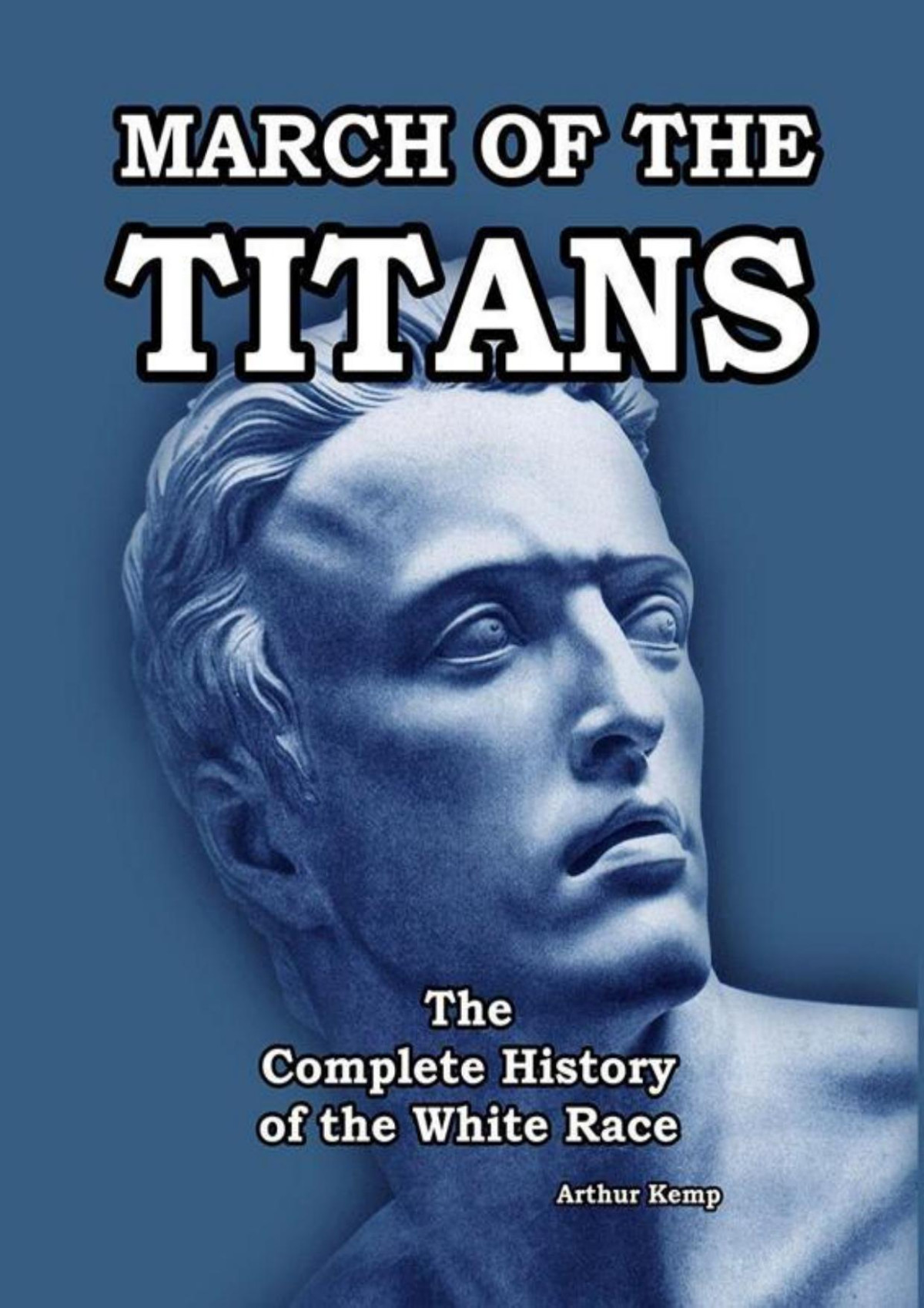 March Of The Titans A History Of The White Race Kemp Arthur