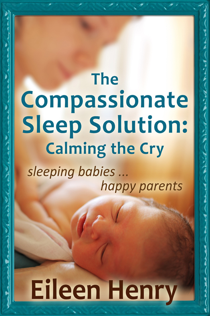 The Compassionate Sleep Solution Calming The Cry Henry Eileen