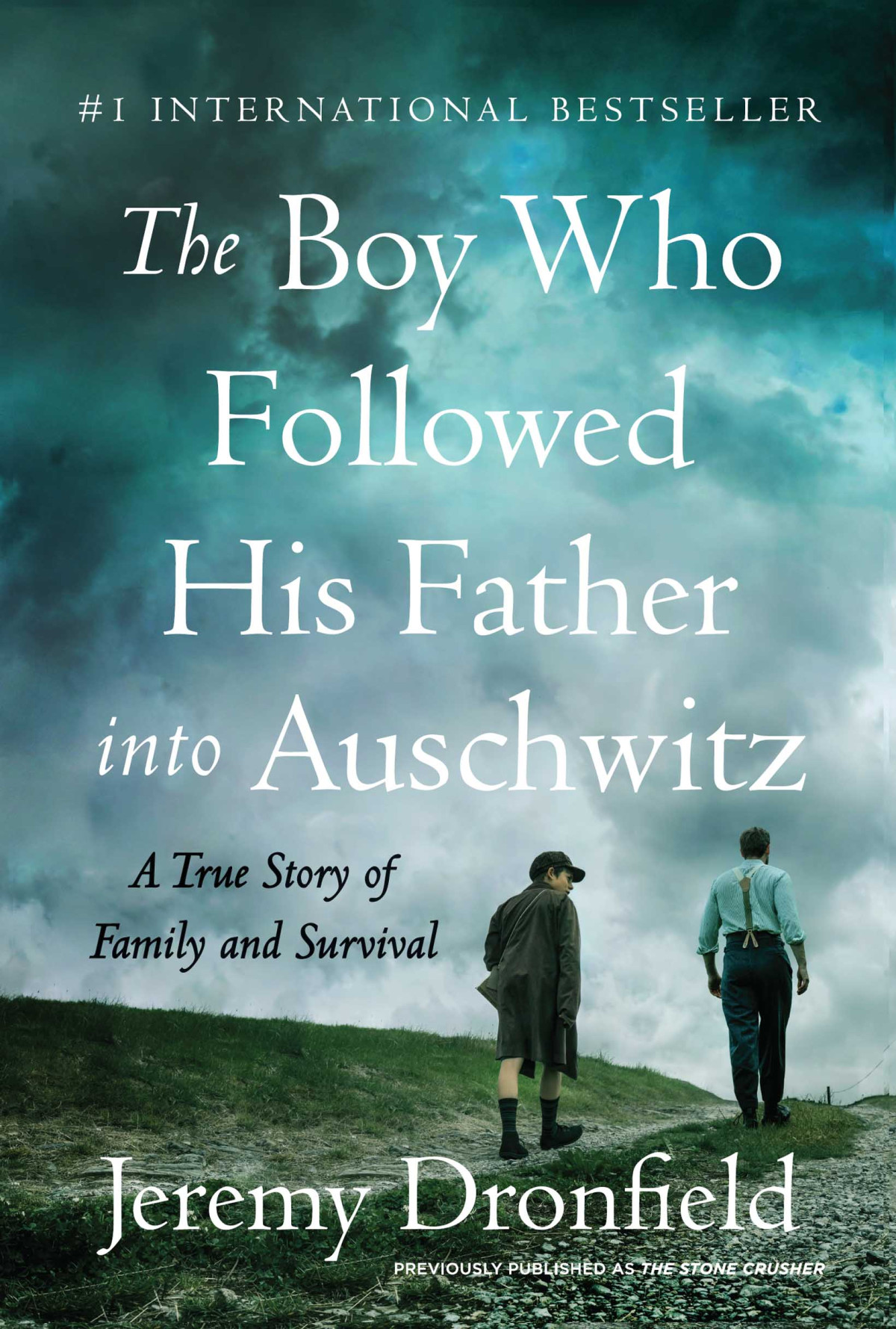 The Boy Who Followed His Father Into Auschwitz Jeremy Dronfield