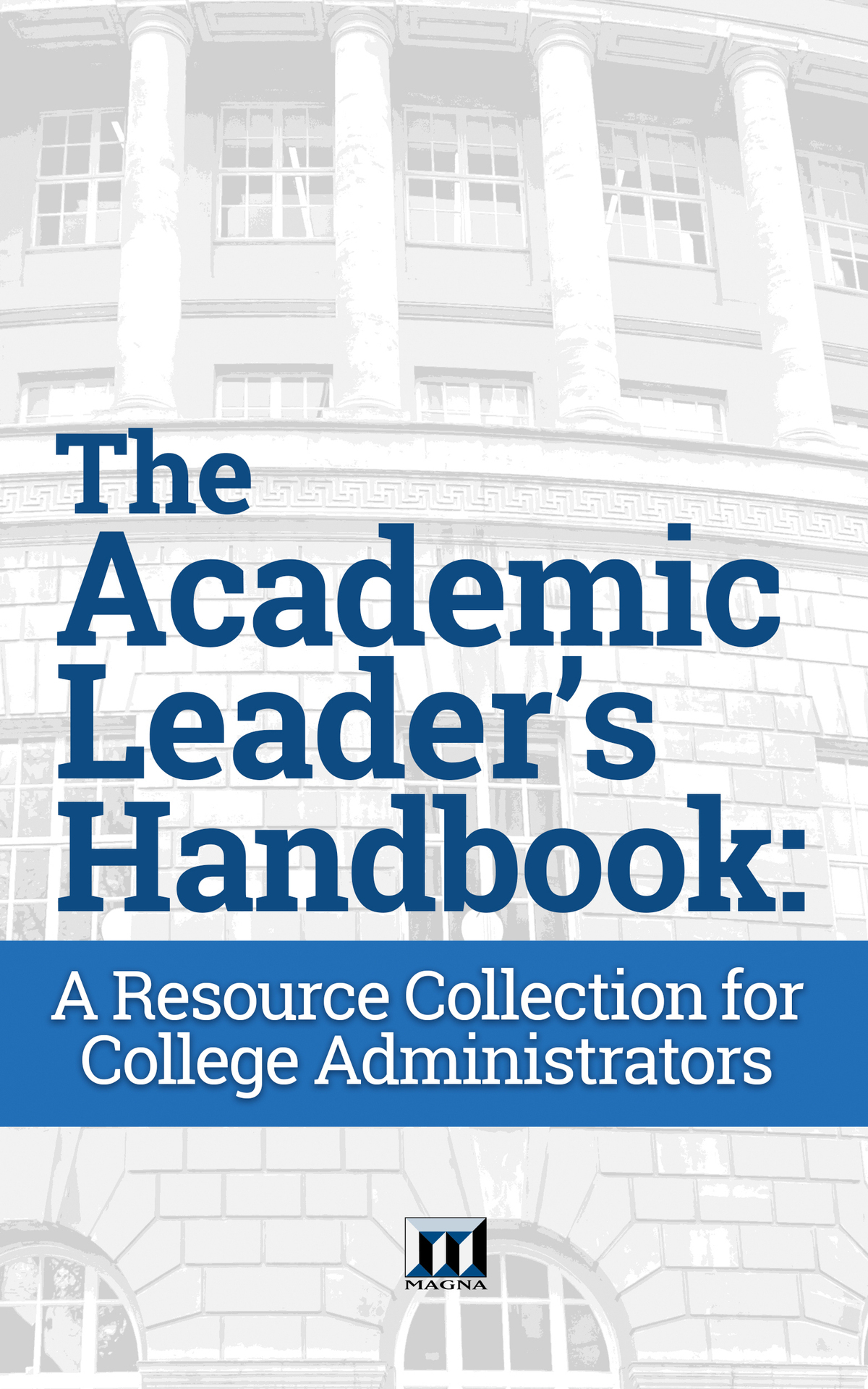 The Academic Leaders Handbook A Resource Collection For College Administrators Magna Publications Incorporated
