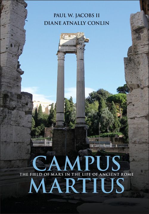 Campus Martius The Field Of Mars In The Life Of Ancient Rome Jacobs