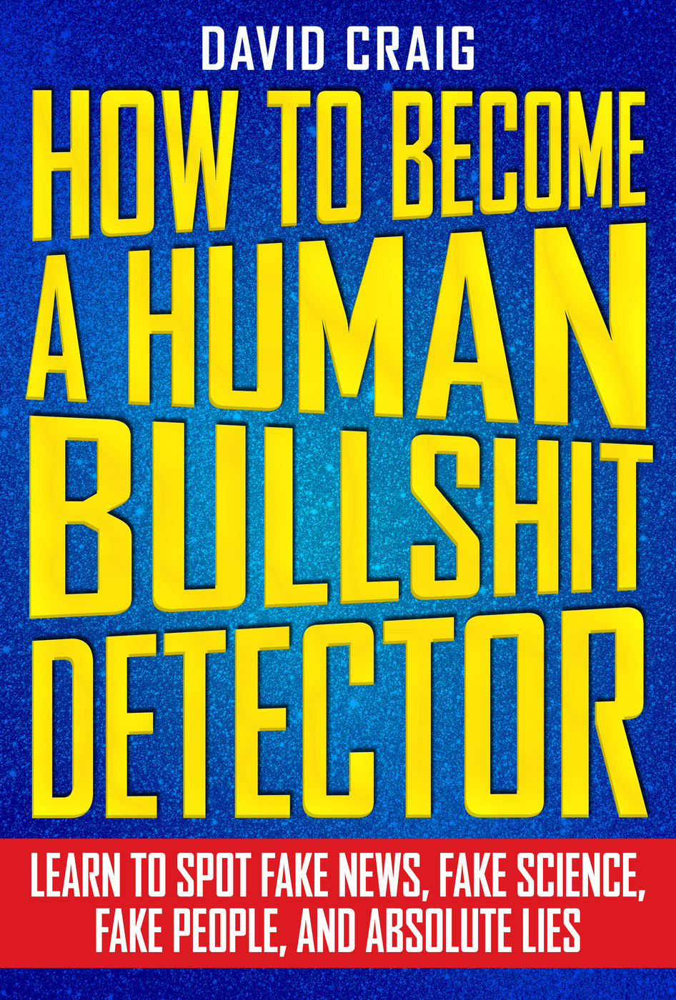 How To Become A Human Bullshit Detector David Craig