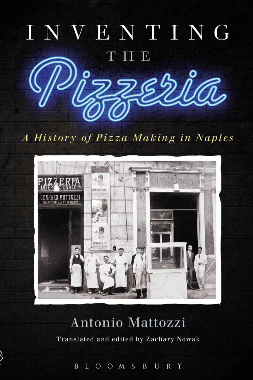 Inventing The Pizzeria A History Of Pizza Making In Naples Antonio Mattozzi