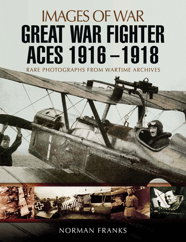 Great War Fighter Aces 1916 1918 Images Of War Norman Franks