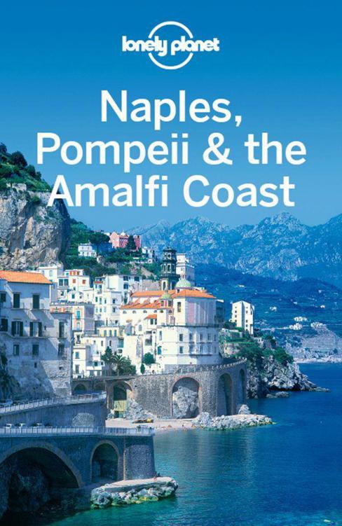 Lonely Planet Naples Pompeii The Amalfi Coast Travel Guide Planet