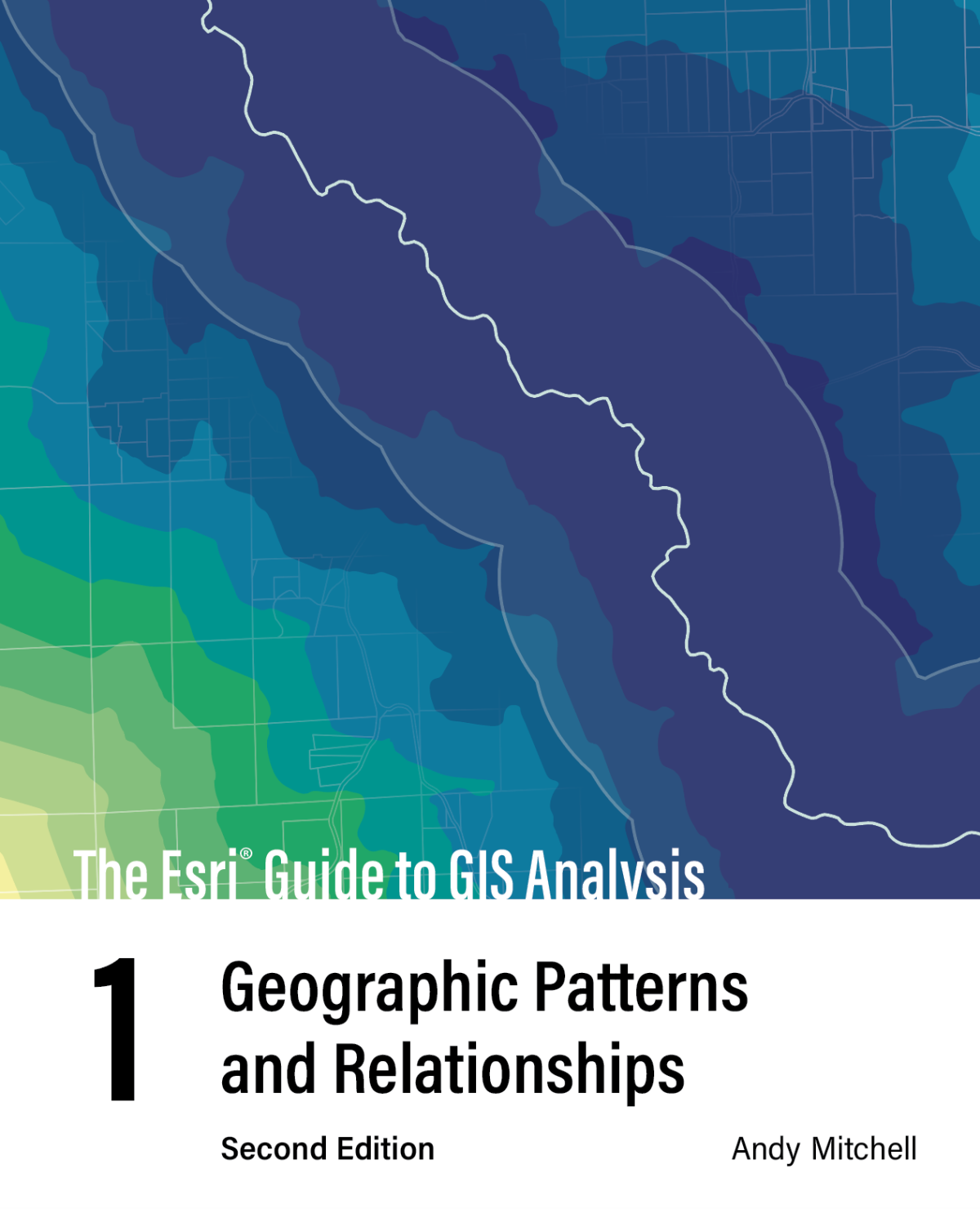 The Esri Guide To Gis Analysis Volume 1 Andy Mitchell