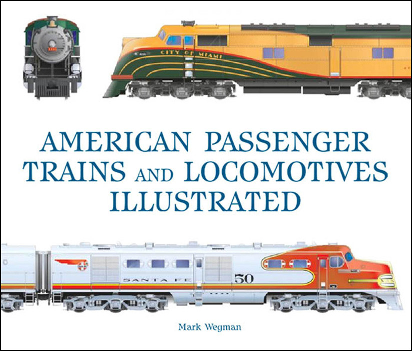 American Passenger Trains And Locomotives Illustrated Mark Wegman
