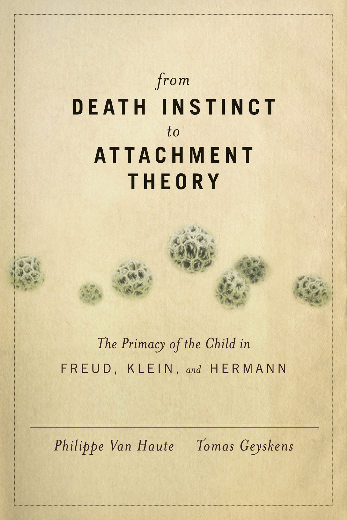 From Death Instinct To Attachment Theory Tomas Geyskens Phillippe Van Haute
