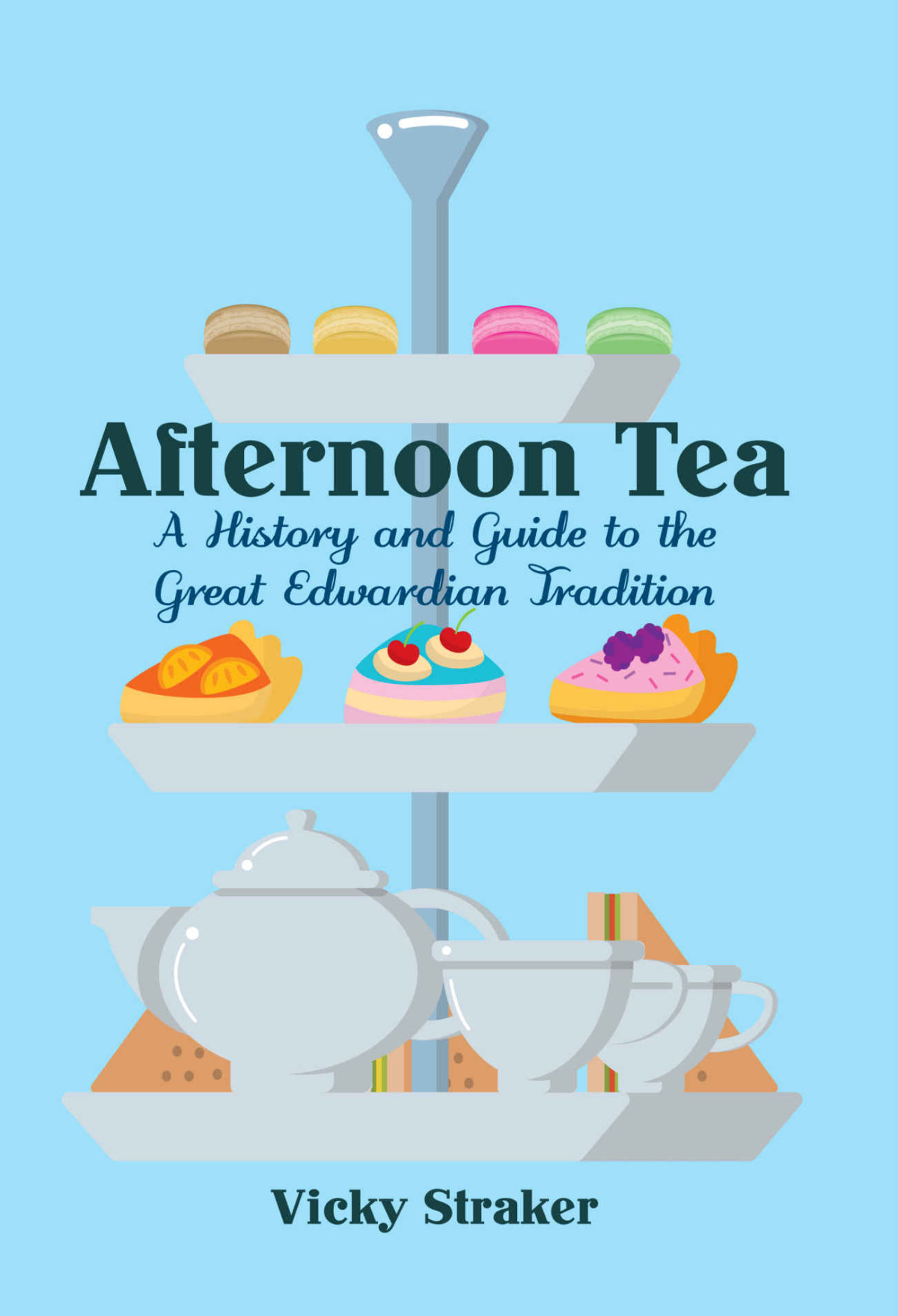 Afternoon Tea A History And Guide To The Great Edwardian Tradition Vicky Straker