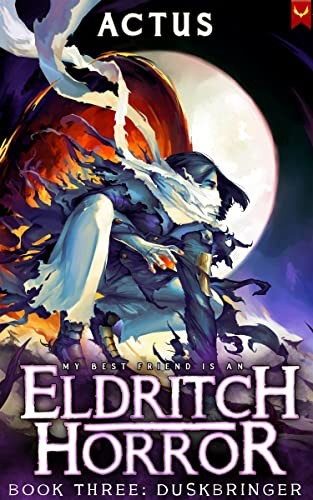 My Best Friend Is An Eldritch Horror 3 Duskbringer Actus