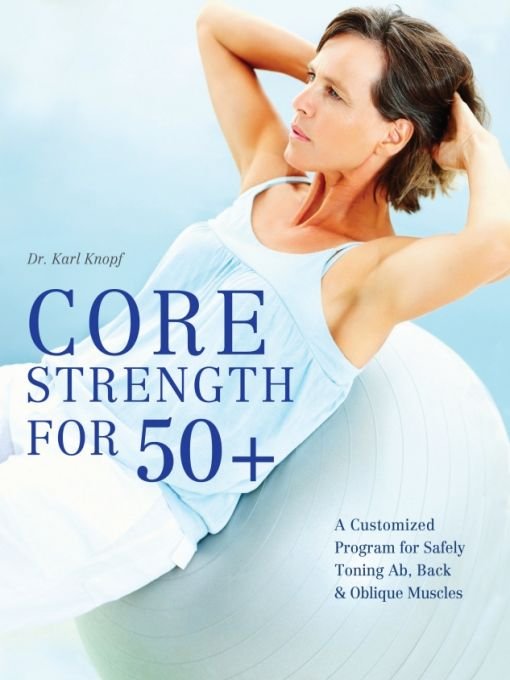 Core Strength For 50 Karl Knopf