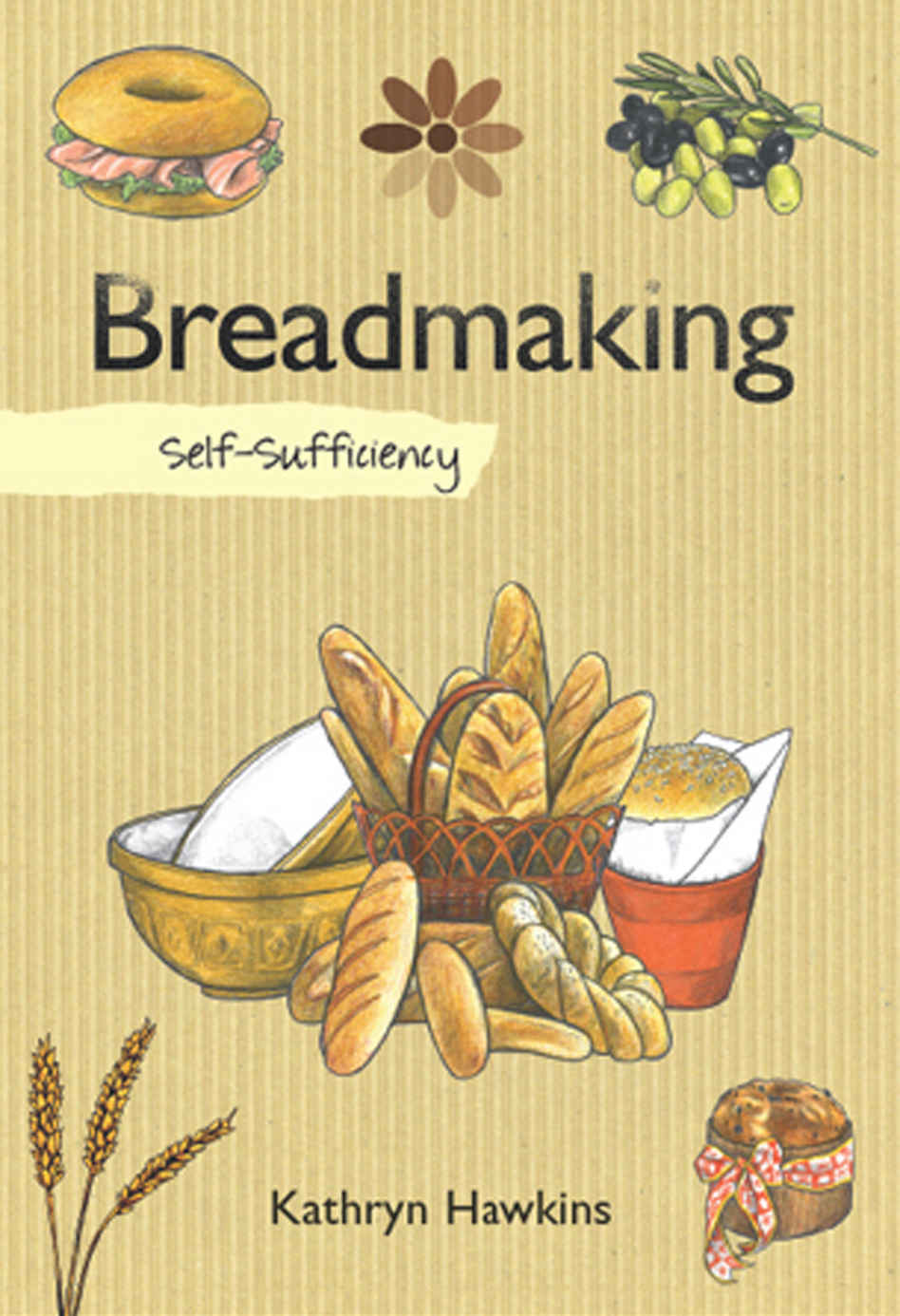 Selfsufficiency Breadmaking Essential Guide For Beginners Kathryn Hawkins