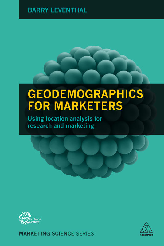 Geodemographics For Marketers Using Location Analysis For Research And Marketing Marketing Science Barry Leventhal