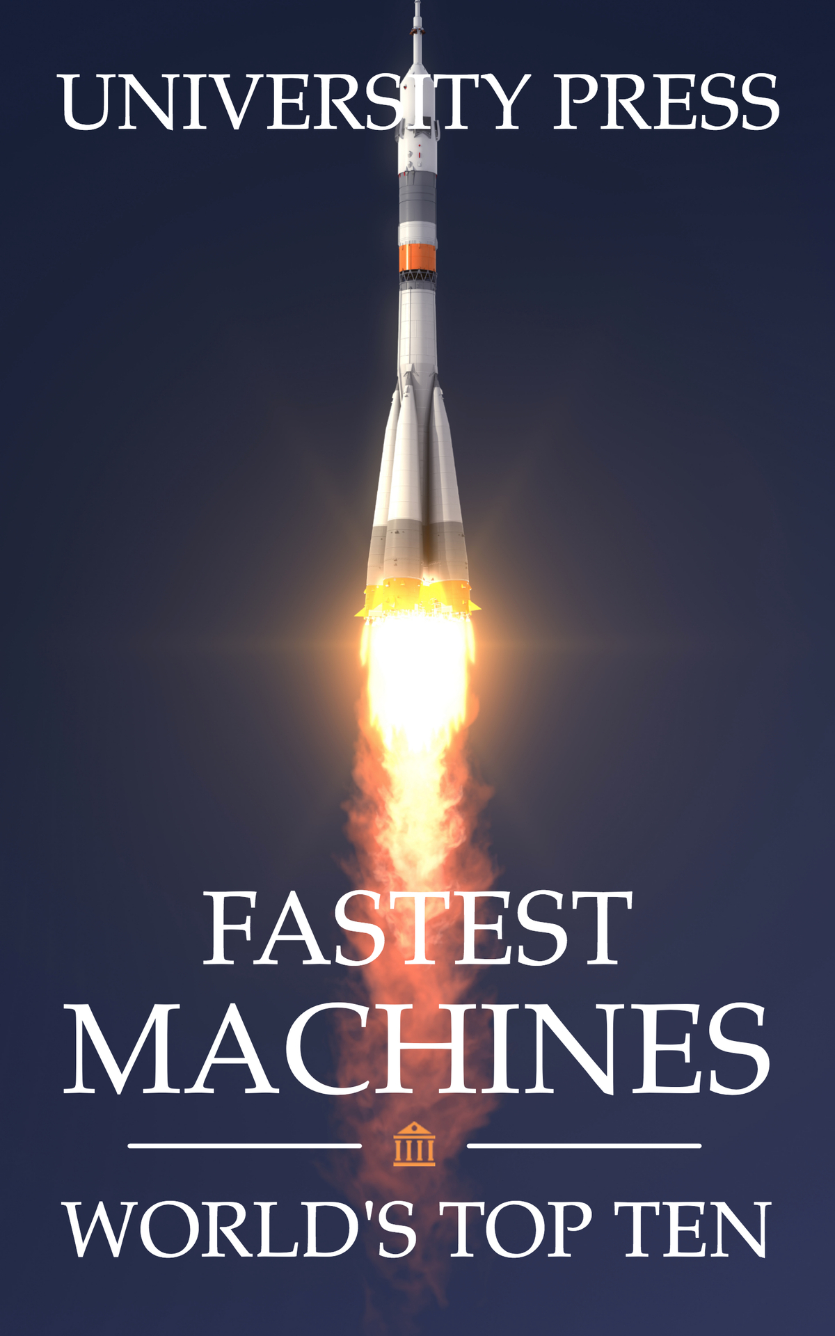 Fastest Machines Worlds Top Ten Press University