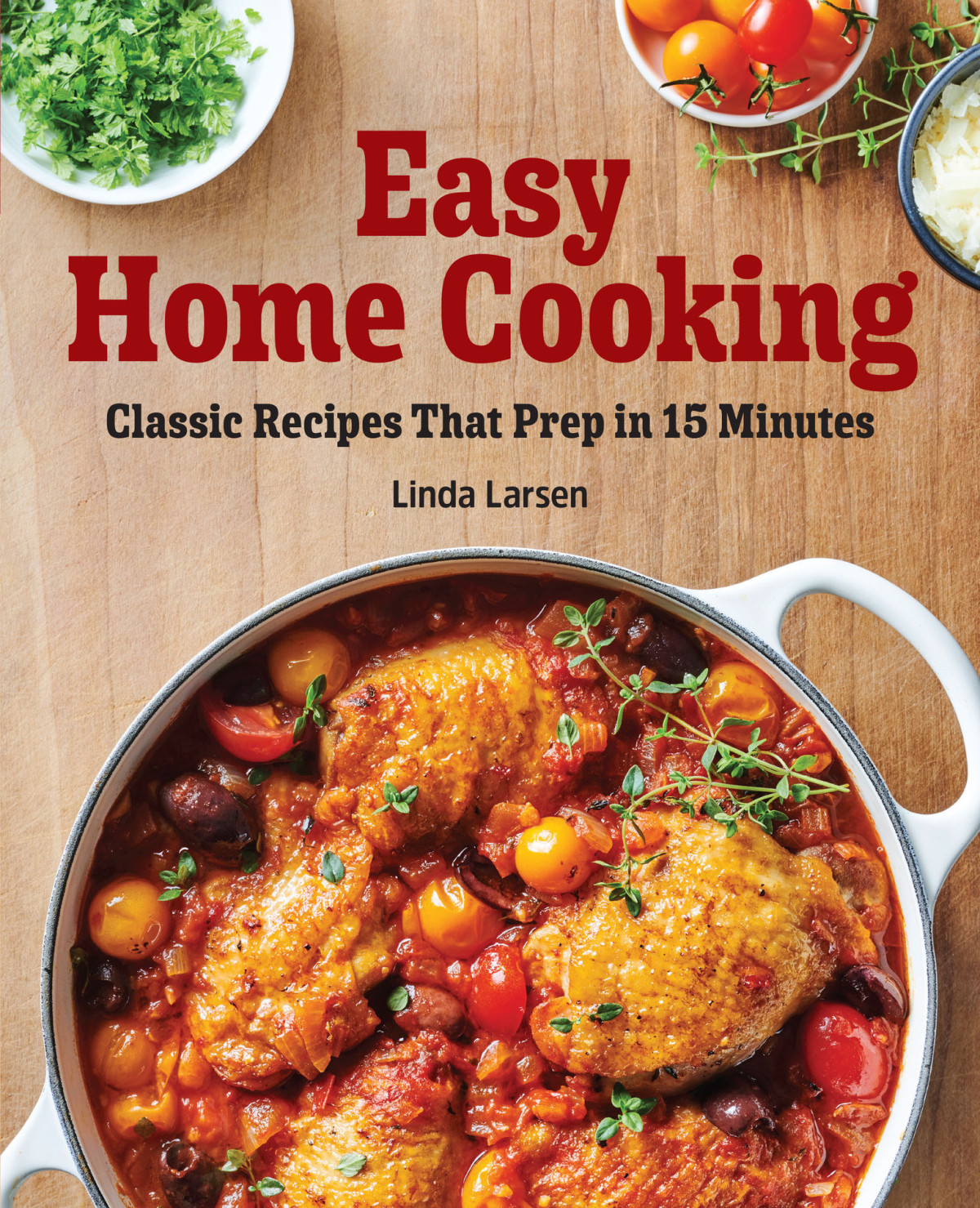 Easy Home Cooking Classic Recipes That Prep In 15 Minutes Larsen