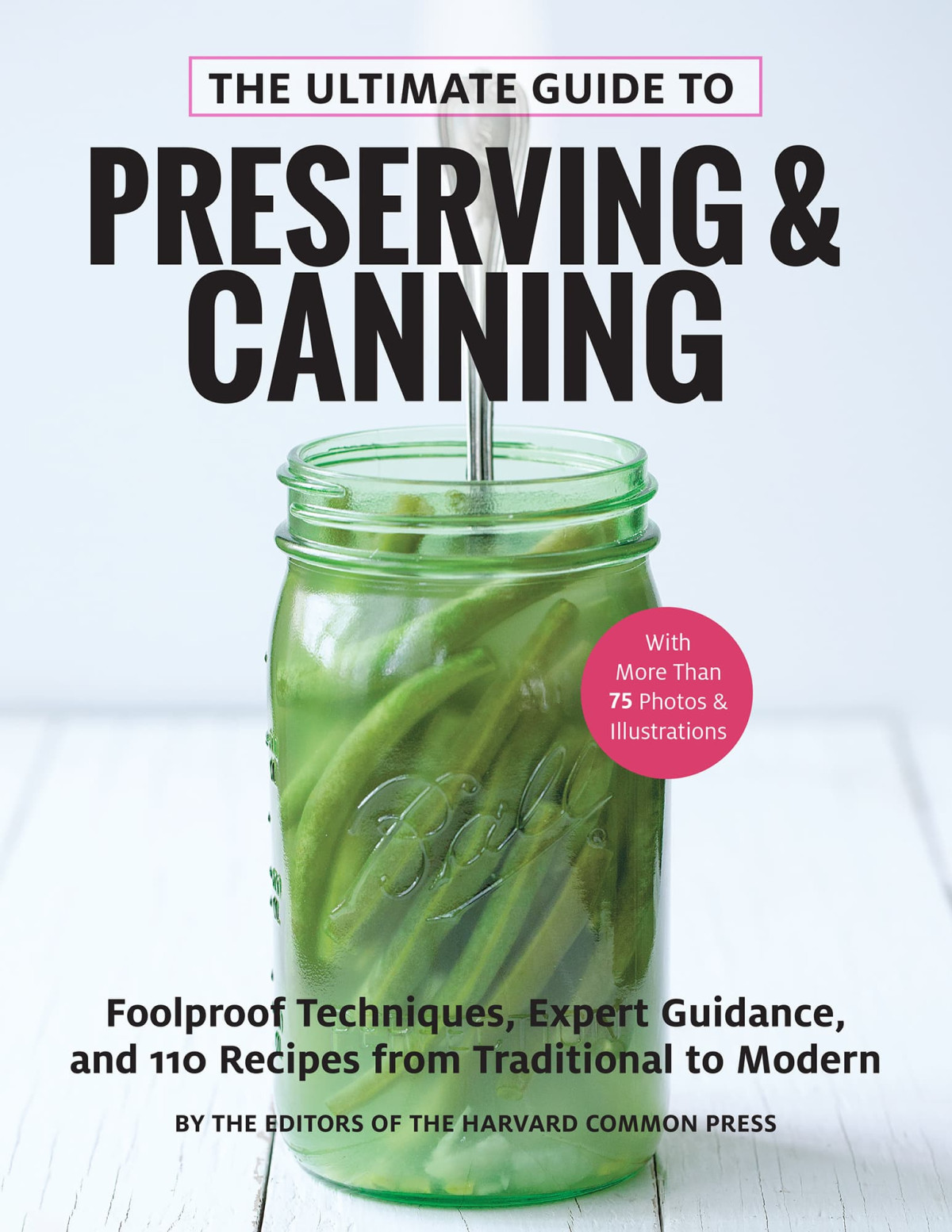 The Ultimate Guide To Preserving And Canning Editors Of The Harvard Common Press