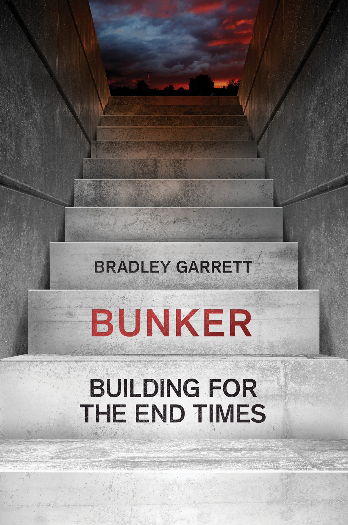 Bunker Building For The End Times Bradley Garrett