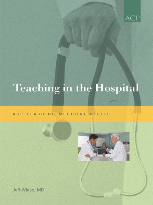 Teaching In The Hospital Teaching Medicine Series Jeff Wiese