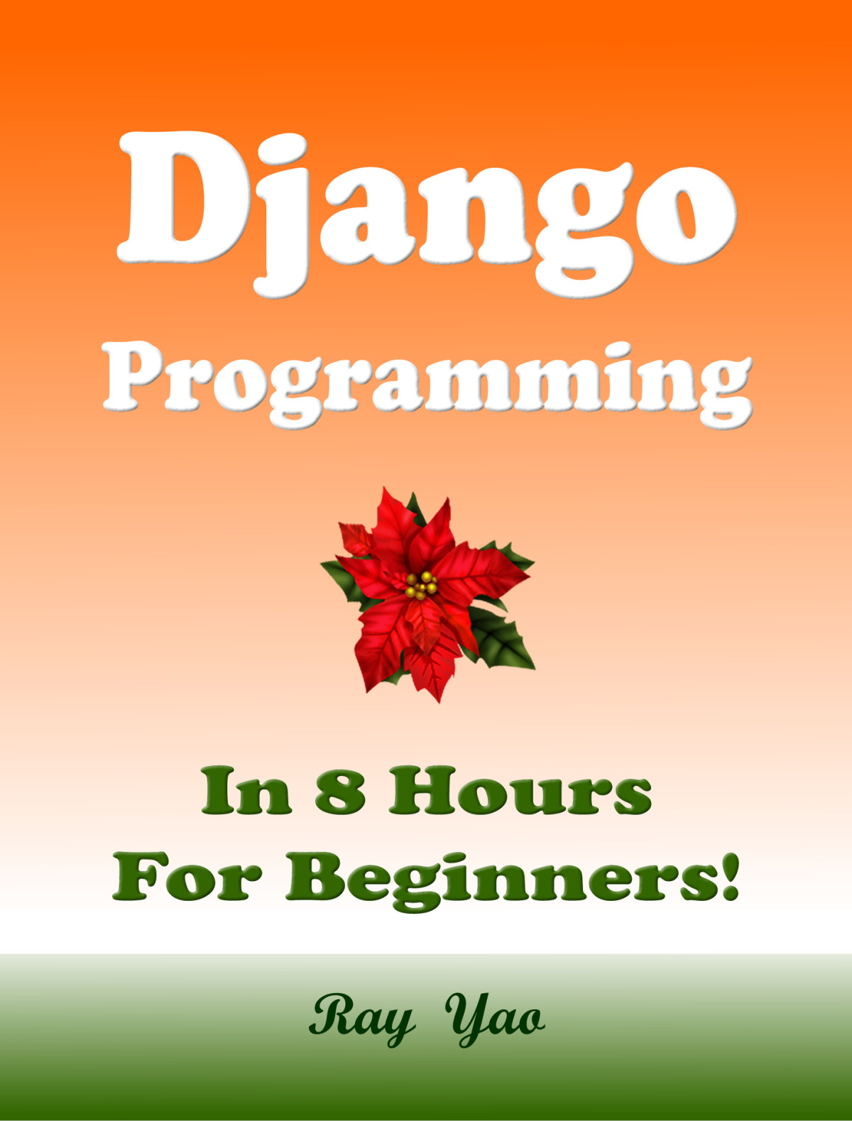 Django Programming In 8 Hours For Beginners Yao Ray