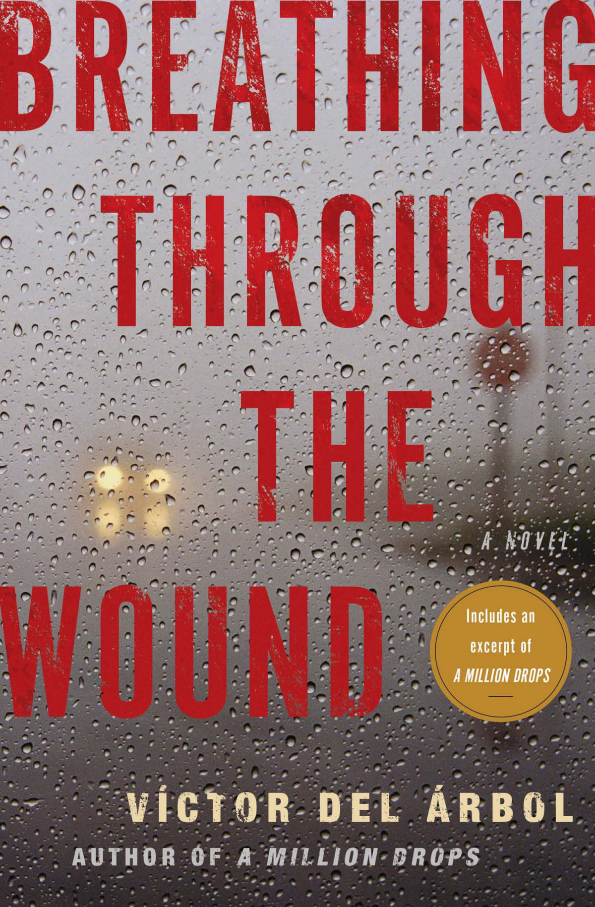 Breathing Through The Wound A Novel Vctor Del Rbol