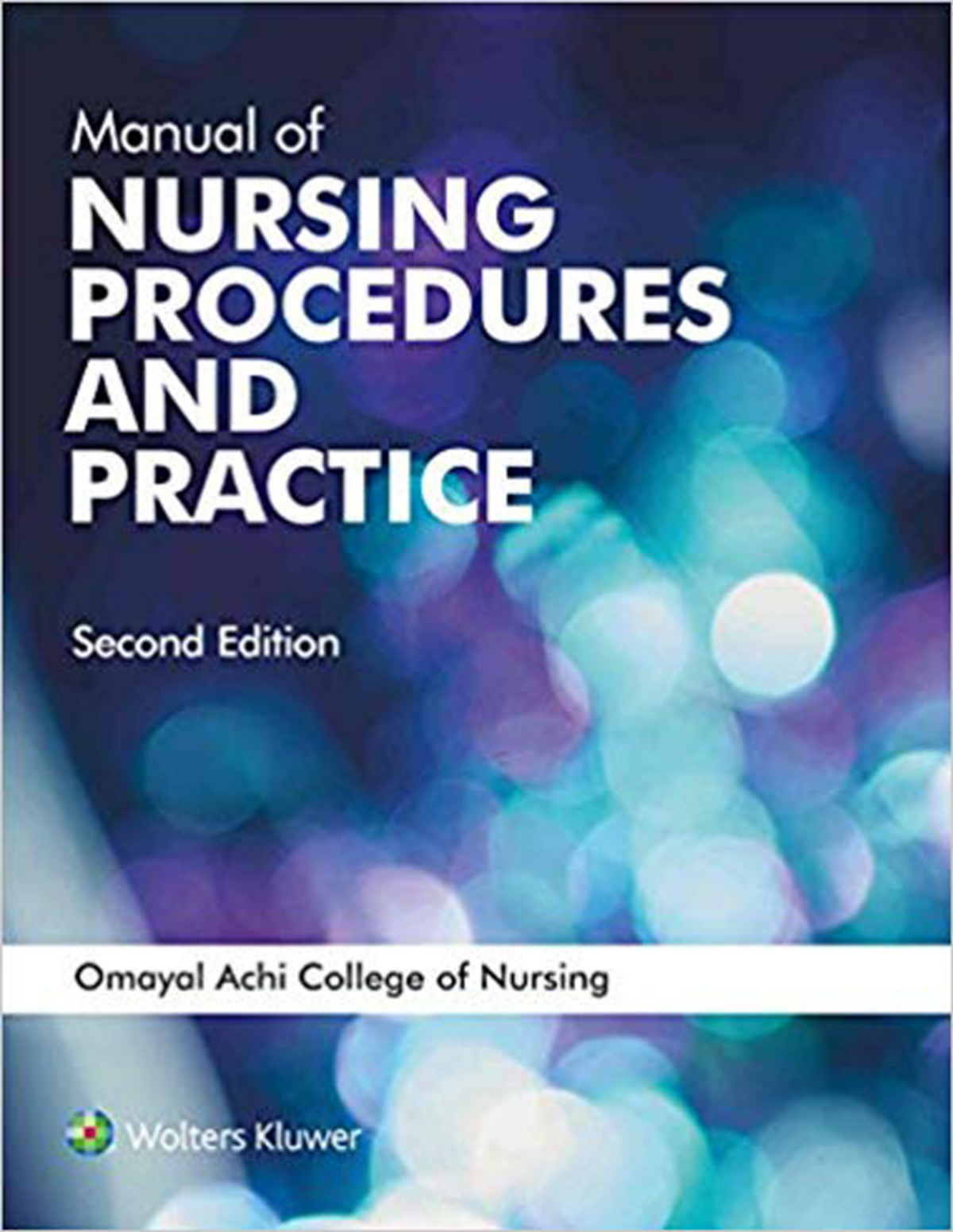 Manual Of Nursing Procedures And Practice 2nd Edition Omayal Achi College Of Nursing