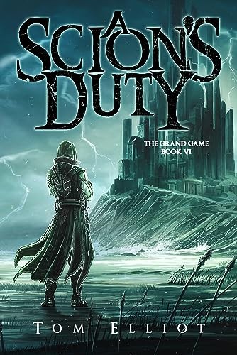 Grand Game 6 A Scions Duty Tom Elliot