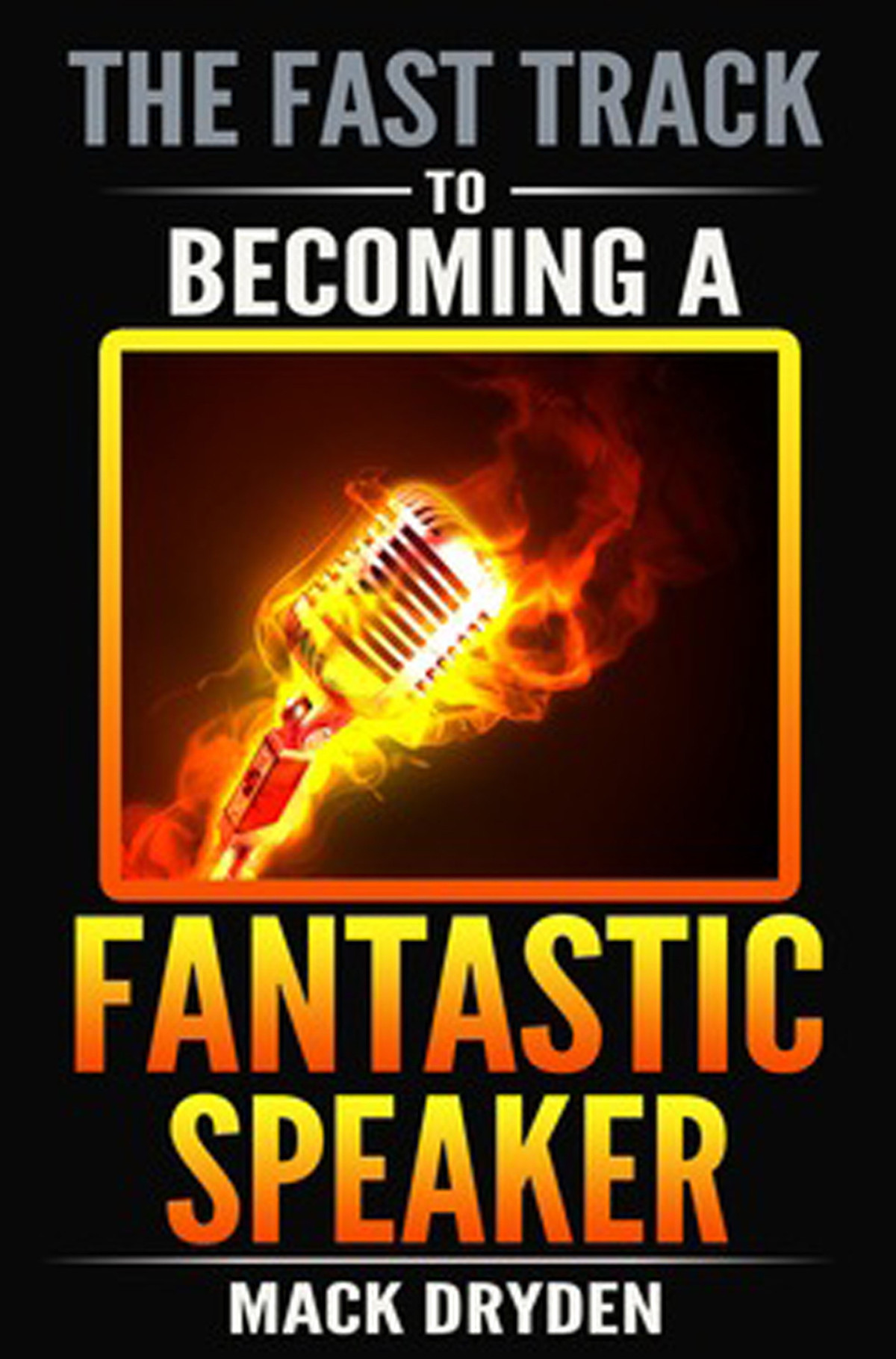 The Fast Track To Becoming A Fantastic Speaker Fast Track Speaking Book 2 Dryden