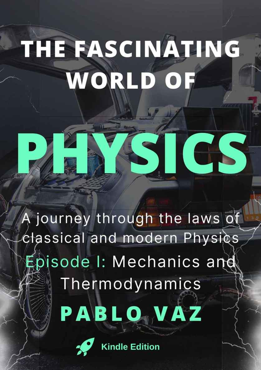 The Fascinating World Of Physics Episode I Mechanics And Thermodynamics Pablo Vaz