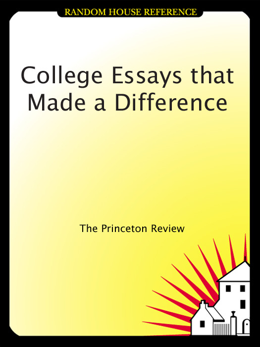 College Essays That Made A Difference Princeton Review