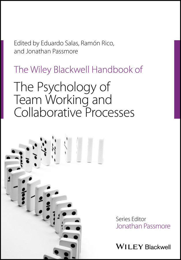 The Wiley Blackwell Handbook Of The Psychology Of Team Working And Collaborative Processes Salas