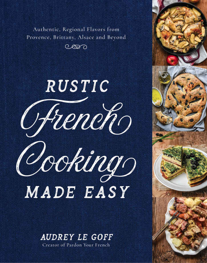 Rustic French Cooking Made Easy Audrey Le Goff
