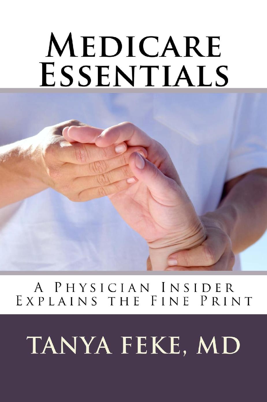 Medicare Essentials A Physician Insider Explains The Fine Print Tanya Feke