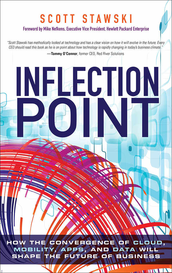Inflection Point How The Convergence Of Cloud Mobility Apps And Data Will Shape The Future Of Business Scott Stawski