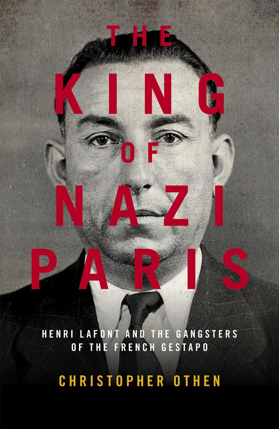 The King Of Nazi Paris Christopher Othen