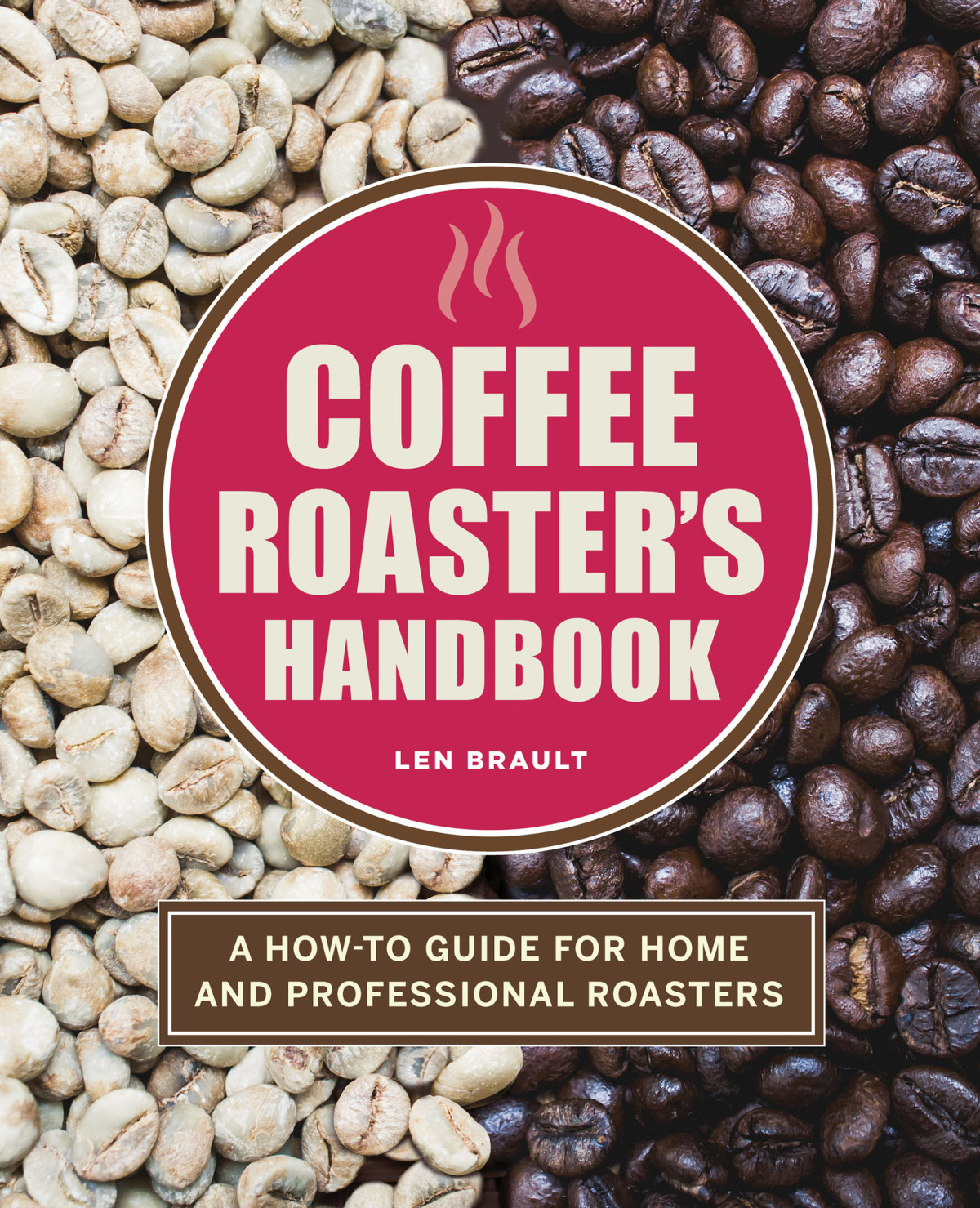 The Coffee Roasters Handbook A Howto Guide For Home And Professional Roasters Brault