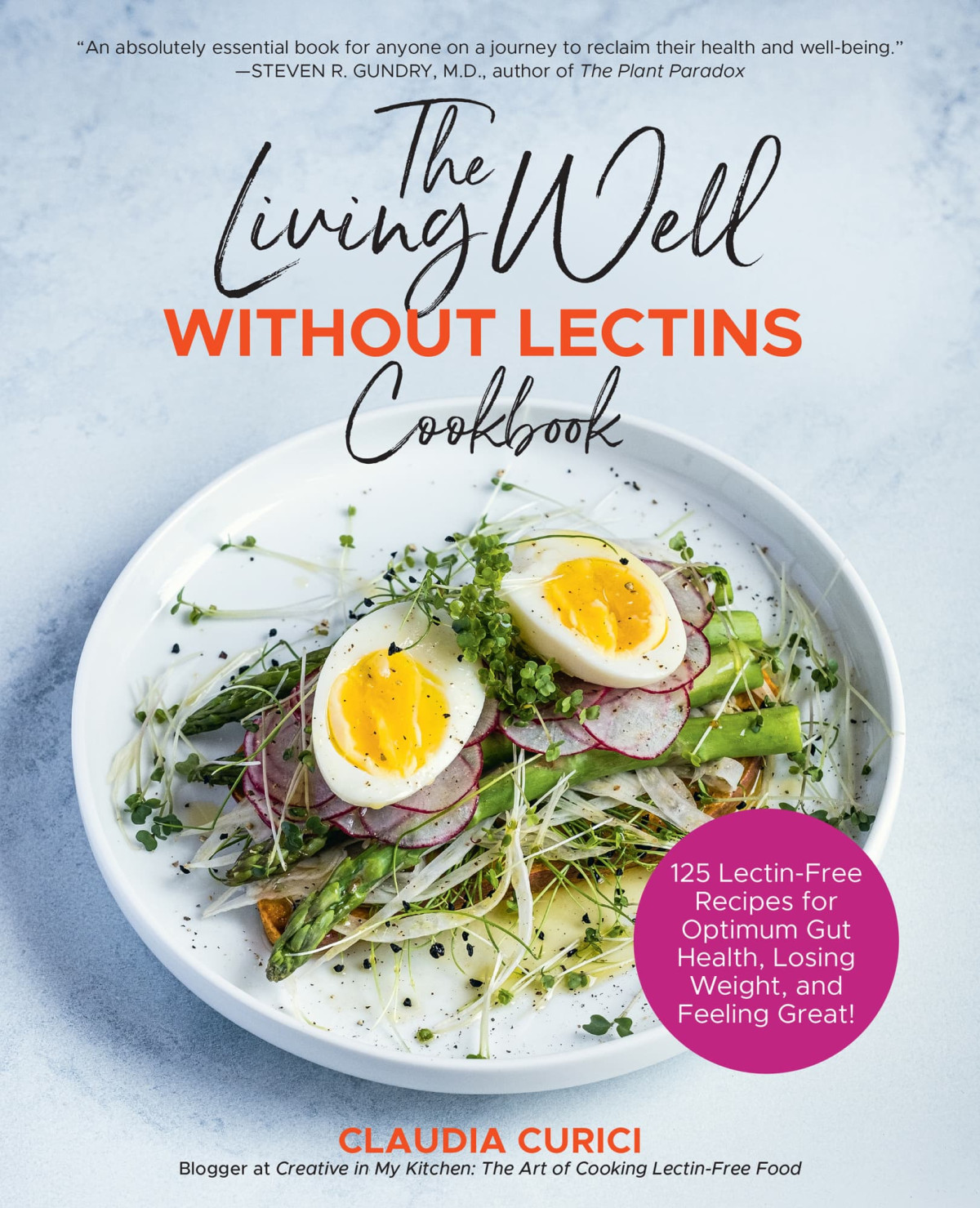 The Living Well Without Lectins Cookbook Claudia Curici