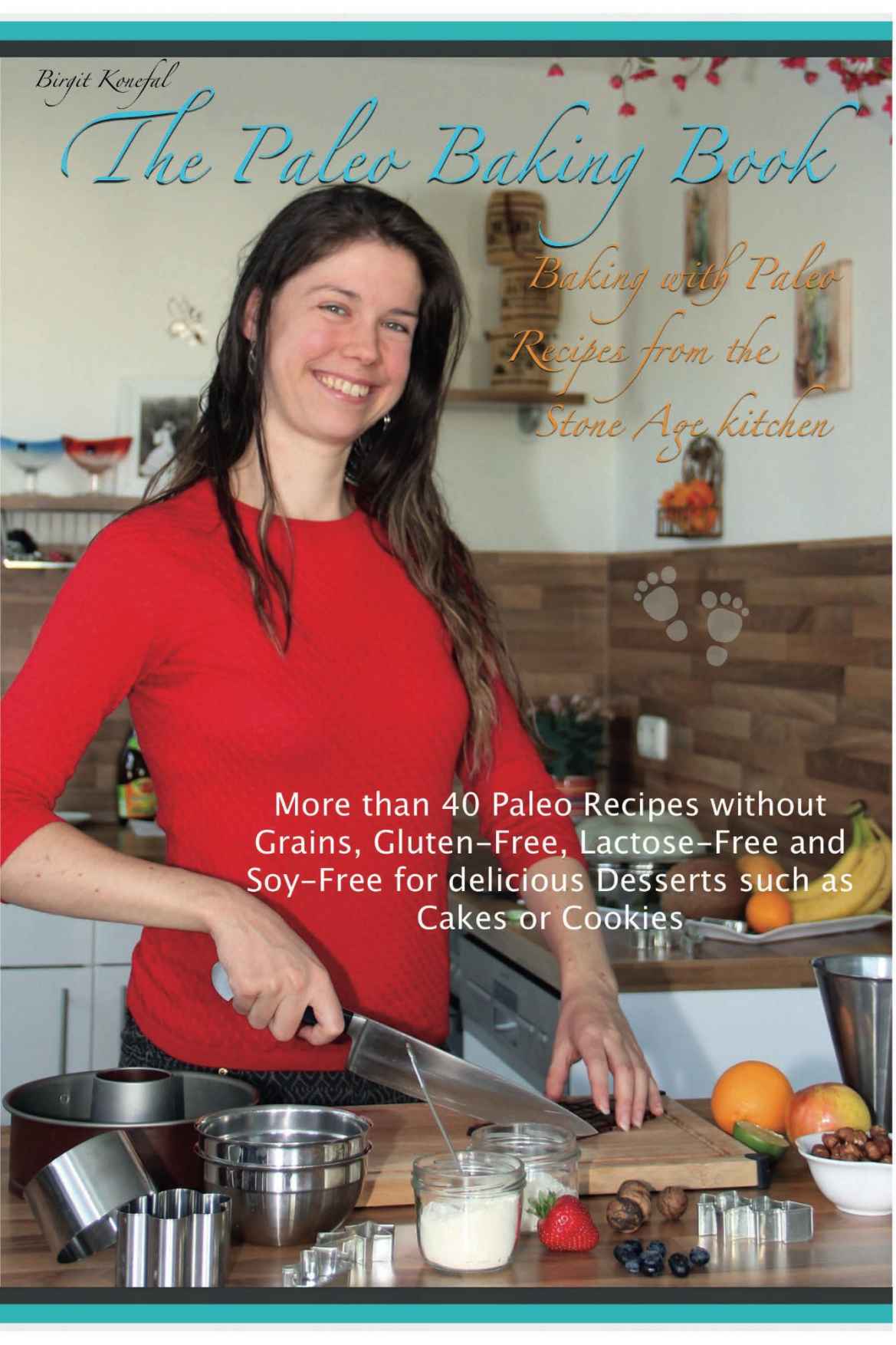 The Paleo Baking Book Baking With Paleo Recipes From The Stone Age Kitchen Birgit Konefal