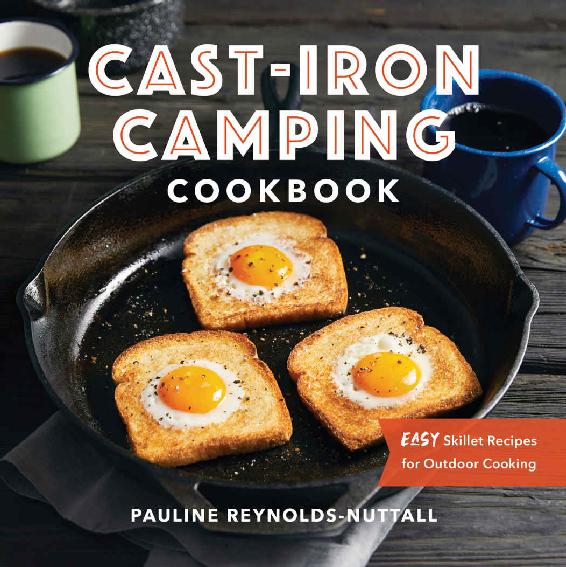 Cast Iron Camping Cookbook Easy Skillet Recipes For Outdoor Cooking Pauline Reynoldsnuttall