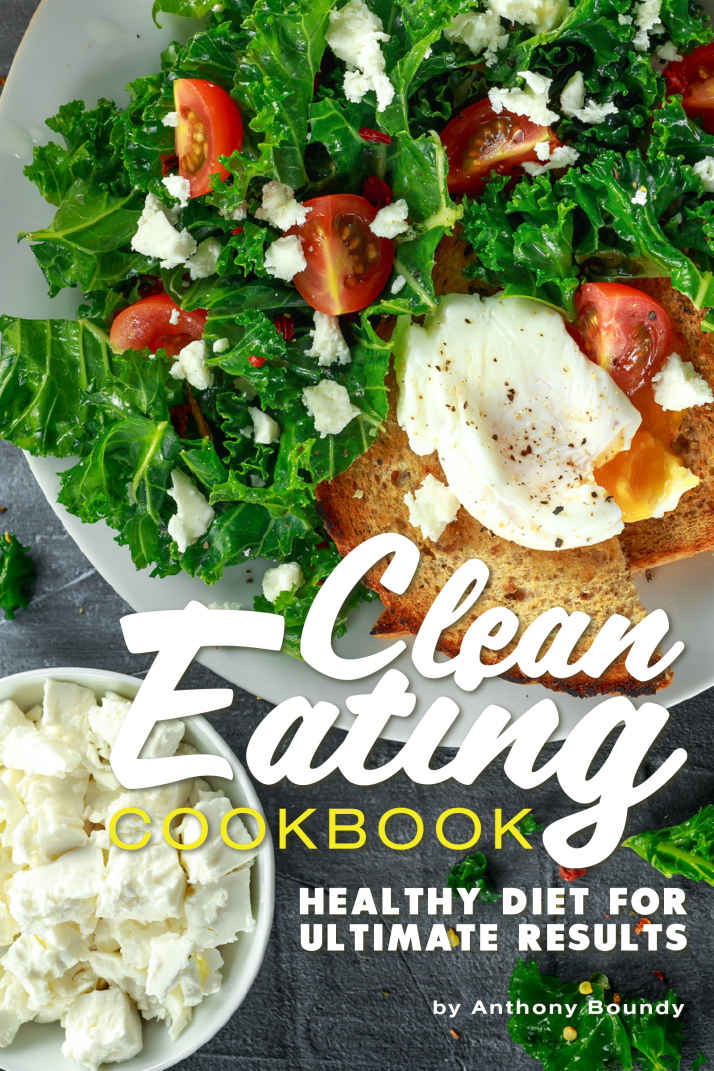 Clean Eating Cookbook Healthy Diet For Ultimate Results Anthony Boundy