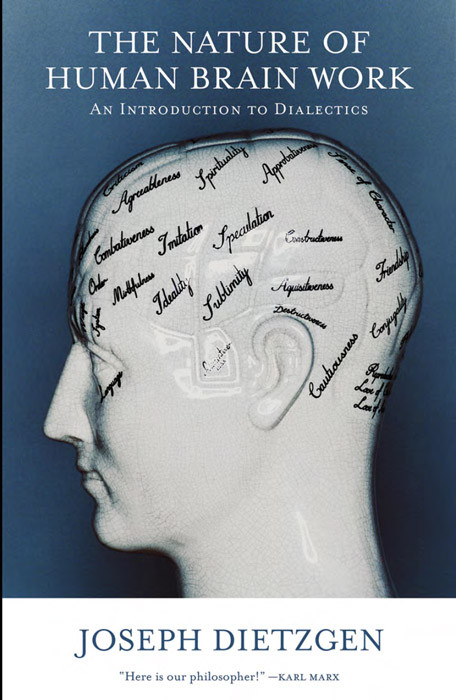 The Nature Of Human Brain Work An Introduction To Dialectics Joseph Dietzgen